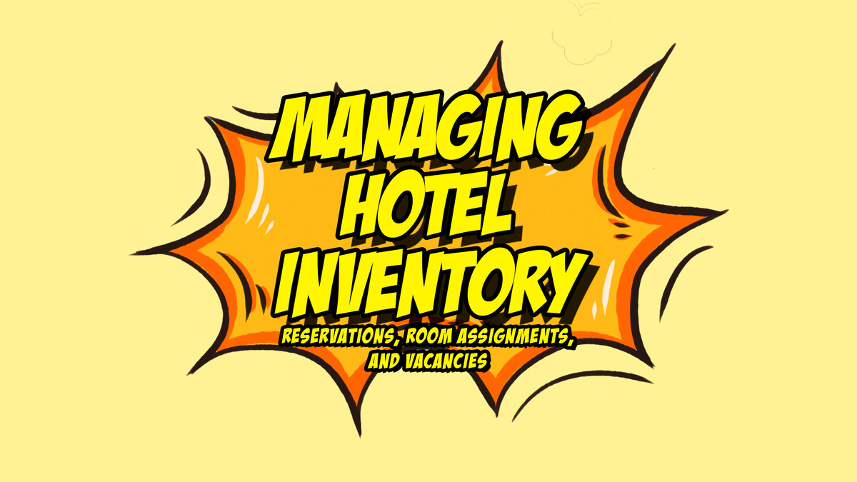 Managing Hotel Inventory:     Reservations, Room Assignments, and Vacancies