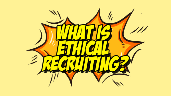 What Is Ethical Recruiting?