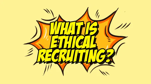 What Is Ethical Recruiting?
